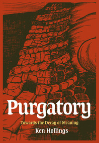 Purgatory, Volume 2 (The Trash Project: Towards The Decay Of Meaning) by Ken Hollings, 9781913689230