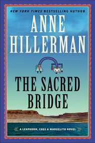The Sacred Bridge (A Novel) by Anne Hillerman, 9780062908360