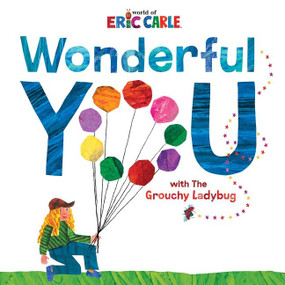 Wonderful You (With the Grouchy Ladybug) by Eric Carle, Eric Carle, 9780062984258