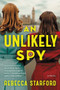 An Unlikely Spy (A Novel) - 9780063037908 by Rebecca Starford, 9780063037908