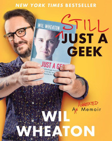 Still Just a Geek (An Annotated Memoir) by Wil Wheaton, 9780063080478