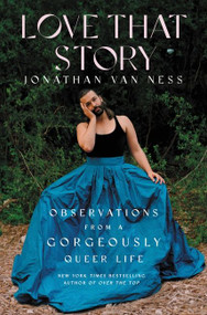 Love That Story (Observations from a Gorgeously Queer Life) by Jonathan Van Ness, 9780063082267