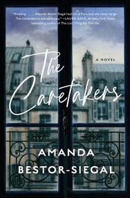 The Caretakers (A Novel) by Amanda Bestor-Siegal, 9780063138186