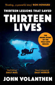 Thirteen Lessons that Saved Thirteen Lives (The Inside Story of the Thai Cave Rescue) - 9780711266100 by John Volanthen, 9780711266100