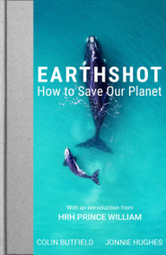 Earthshot (How to Save Our Planet) by HRH Prince William, Sir David Attenborough, Shakira, Colin Butfield, Jonnie Hughes, 9781529388626