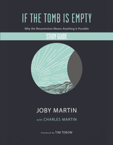 If the Tomb Is Empty Study Guide (Why the Resurrection Means Anything Is Possible) by Joby Martin, Charles Martin, 9781546002253