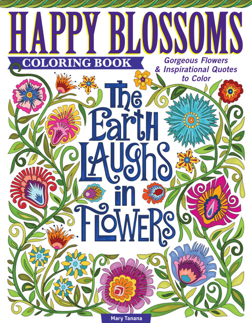 Happy Blossoms Coloring Book (Gorgeous Flowers & Inspirational Quotes to Color) by Mary Tanana, 9781497205864