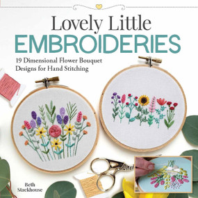 Lovely Little Embroideries (19 Dimensional Flower Bouquet Designs for Hand Stitching) by Beth Stackhouse, 9781947163775