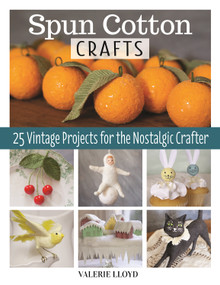Spun Cotton Crafts (25 Vintage Projects for the Nostalgic Crafter) by Valerie Lloyd, 9781497102088