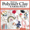 Making Polymer Clay Earrings (Essential Techniques and 20 Step-by-Step Beginner Jewelry Projects) by Liat Weiss, 9781497102729