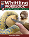 Whittling Workbook (14 Simple Projects to Carve) by James Ray Miller, 9781497102705