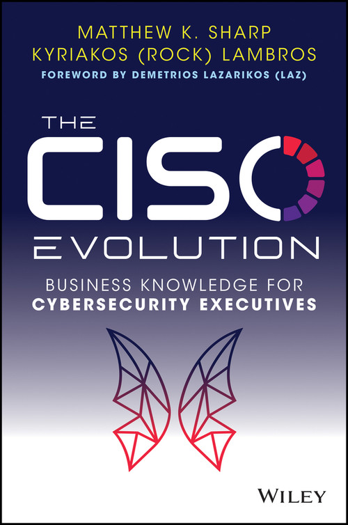 The CISO Evolution (Business Knowledge for Cybersecurity Executives) by Matthew K. Sharp, Kyriakos Lambros, 9781119782483