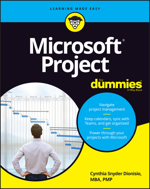 Microsoft Project For Dummies by Cynthia Snyder Dionisio, 9781119858621