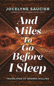And Miles To Go Before I Sleep by Jocelyne Saucier, Rhonda Mullins, 9781552454213