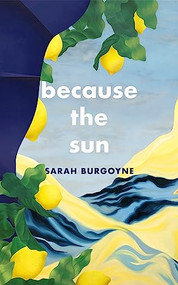 Because the Sun by Sarah Burgoyne, 9781552454237