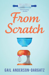 From Scratch - 9781459815025 by Gail Anderson-Dargatz, 9781459815025