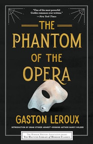 The Phantom of the Opera - 9781492699682 by Gaston Leroux, Nancy Holder, Leslie S. Klinger, Eric J. Guignard, 9781492699682