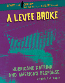 A Levee Broke (Hurricane Katrina and America's Response) by Virginia Loh-Hagan, 9781534199484