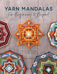 Yarn Mandalas For Beginners And Beyond (Woven wall hangings for mindful making) by Inga Savage, 9781446309100
