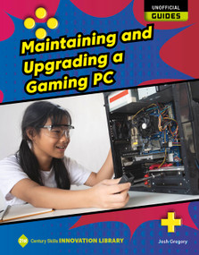 Maintaining and Upgrading a Gaming PC - 9781534199668 by Josh Gregory, 9781534199668