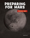 Preparing for Mars by Mari Bolte, 9781668900970