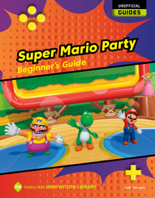 Super Mario Party: Beginner's Guide - 9781668900840 by Josh Gregory, 9781668900840