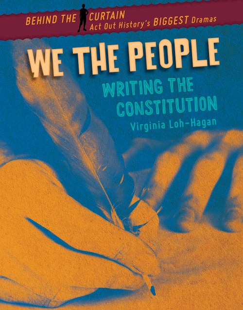 We the People (Writing the Constitution) by Virginia Loh-Hagan, 9781534199507