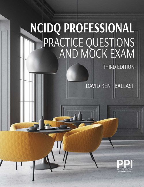 PPI NCIDQ Professional Practice Questions and Mock Exams, Third Edition by David Kent Ballast, 9781591268444