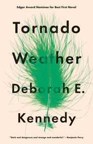 Tornado Weather (A Novel) by Deborah E. Kennedy, 9781250134523