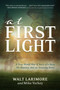 At First Light (A True World War II Story of a Hero, His Bravery, and an Amazing Horse) by Walt Larimore, Mike Yorkey, 9781642939590