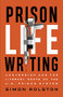 Prison Life Writing (Conversion and the Literary Roots of the U.S. Prison System) by Simon Rolston, 9781771125178