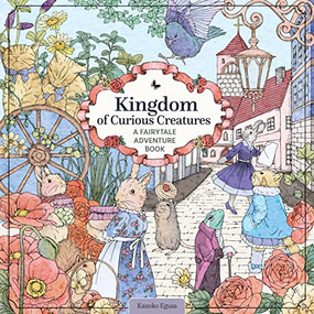 Kingdom of Curious Creatures (A Fairytale Adventure Book) by Kanoko Egusa, 9781497205703