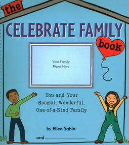 Celebrate Family Book (You and Your Special, Wonderful, One-of-a-Kind Family) by Ellen Sabin, 9780982641620