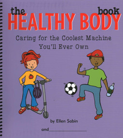 Healthy Body Book (Caring for the Coolest Machine You'll Ever Own) by Ellen Sabin, 9780975986882