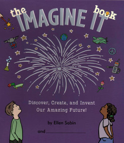 Imagine It Book (Discover, Create, and Invent an Amazing Future) by Ellen Sabin, 9780982641613
