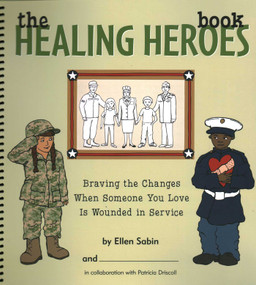 Healing Heroes Book (Braving the Changes When Someone You Love is Wounded in Service) by Ellen Sabin, 9780982641606
