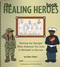 Healing Heroes Book (Braving the Changes When Someone You Love is Wounded in Service) by Ellen Sabin, 9780982641606