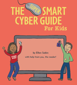The Super Smart Cyber Guide for Kids by Ellen Sabin, 9781111111111