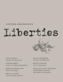 Liberties Journal of Culture and Politics (Spring 2022) by Leon Wieseltier, Celeste Marcus, Laura Kipnis, Dorian Abbot, Bernard-Henri Levy, Bruce D. Jones, Durs Grunbein, David Greenberg, Ingrid Rowland, Clara Collier, David A. Bell, Morten Hoi Jensen, Nathaniel Mackey, Robert Cooper, Steven M. Nadler, Helen Vendler, Haris Vlavianos, 9781735718767