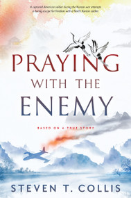 Praying with the Enemy by Steven T. Collis, 9781629729947