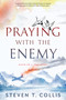 Praying with the Enemy by Steven T. Collis, 9781629729947