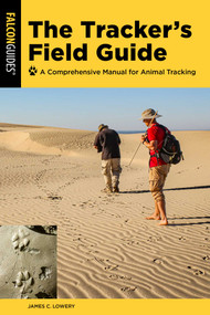 The Tracker's Field Guide (A Comprehensive Manual for Animal Tracking) - 9781493067039 by James Lowery, 9781493067039