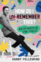 How Do I Un-Remember This? (Unfortunately True Stories) by Danny Pellegrino, 9781728247984