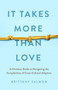 It Takes More than Love (A Christian Guide to Navigating the Complexities of Cross-Cultural Adoption) by Brittany Salmon, 9780802424150