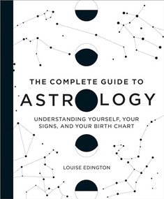 The Complete Guide to Astrology (Understanding Yourself, Your Signs, and Your Birth Chart) - 9781638788508 by Louise Edington, 9781638788508