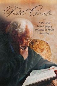 Full Circle (A Pictorial Autobiography of George and Hilda Sweeting) by George Sweeting, 9780802425065