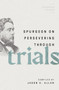 Spurgeon on Persevering Through Trials by Jason K. Allen, 9780802426307