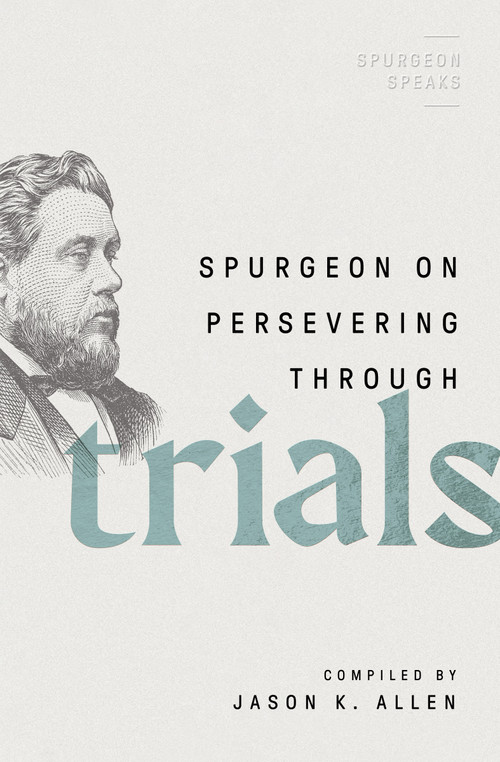 Spurgeon on Persevering Through Trials by Jason K Allen, 9780802426307