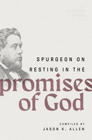 Spurgeon on Resting in the Promises of God by Jason K Allen, 9780802426314