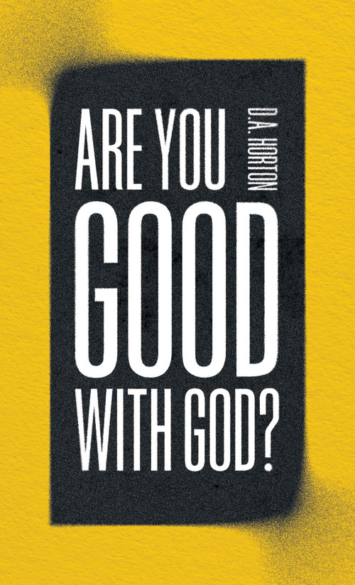 Are You Good with God? by D A Horton, 9780802428707